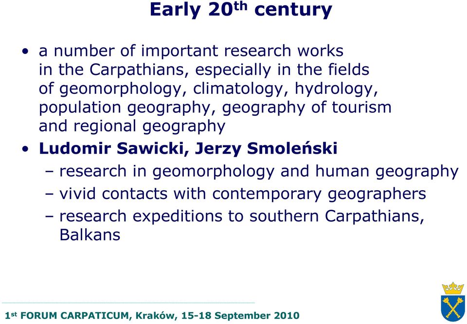 regional geography Ludomir Sawicki, Jerzy Smoleński research in geomorphology and human geography