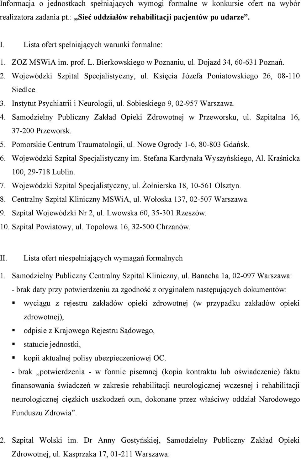 Księcia Józefa Poniatowskiego 26, 08-110 Siedlce. 3. Instytut Psychiatrii i Neurologii, ul. Sobieskiego 9, 02-957 Warszawa. 4. Samodzielny Publiczny Zakład Opieki Zdrowotnej w Przeworsku, ul.