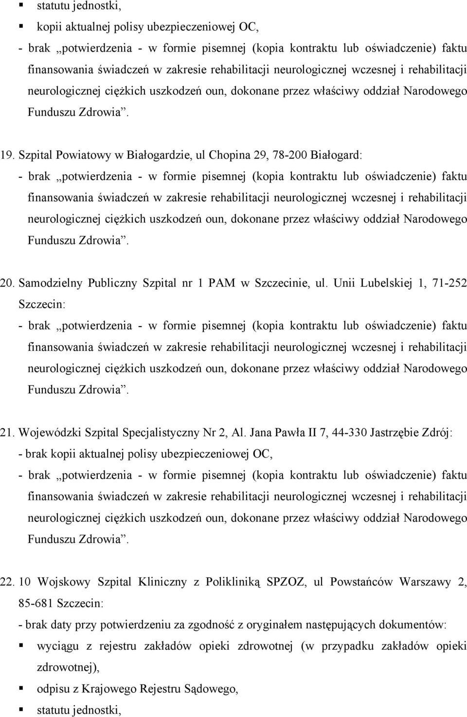 Samodzielny Publiczny Szpital nr 1 PAM w Szczecinie, ul. Unii Lubelskiej 1, 71-252 Szczecin: 21.