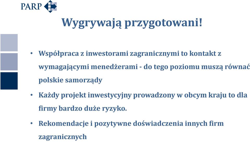 menedżerami - do tego poziomu muszą równać polskie samorządy Każdy projekt