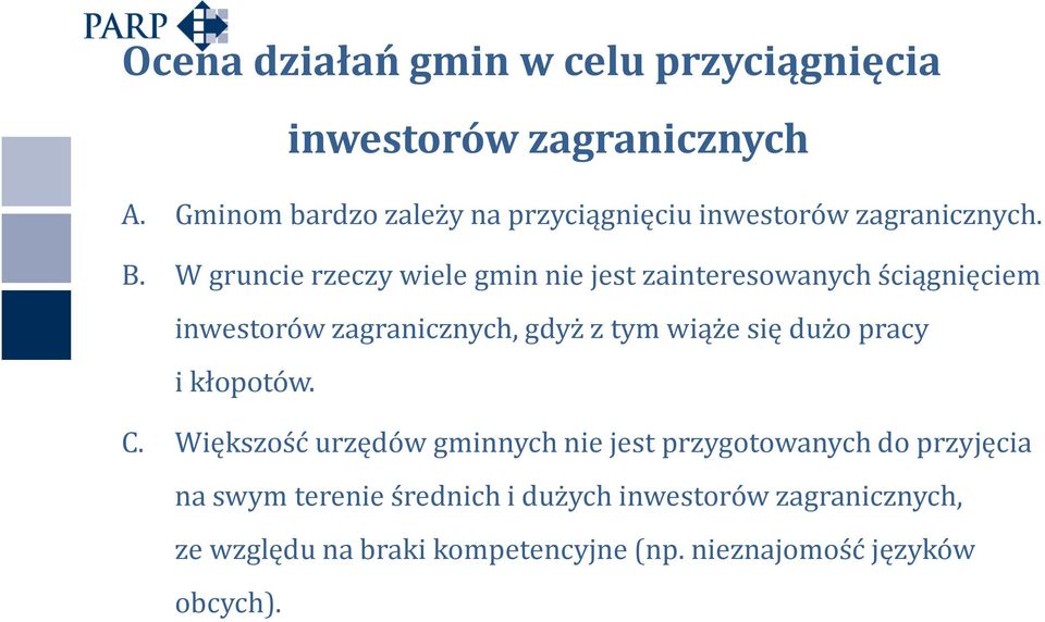 W gruncie rzeczy wiele gmin nie jest zainteresowanych ściągnięciem inwestorów zagranicznych, gdyż z tym wiąże się