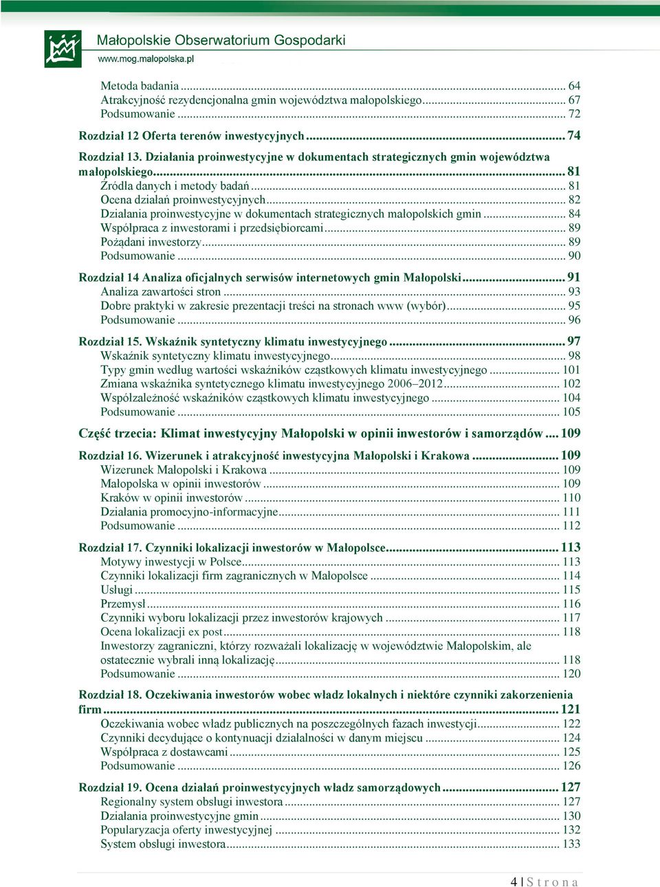 .. 82 Działania proinwestycyjne w dokumentach strategicznych małopolskich gmin... 84 Współpraca z inwestorami i przedsiębiorcami... 89 Pożądani inwestorzy... 89 Podsumowanie.