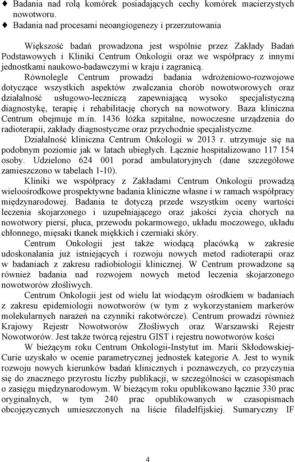 naukowo-badawczymi w kraju i zagranicą.