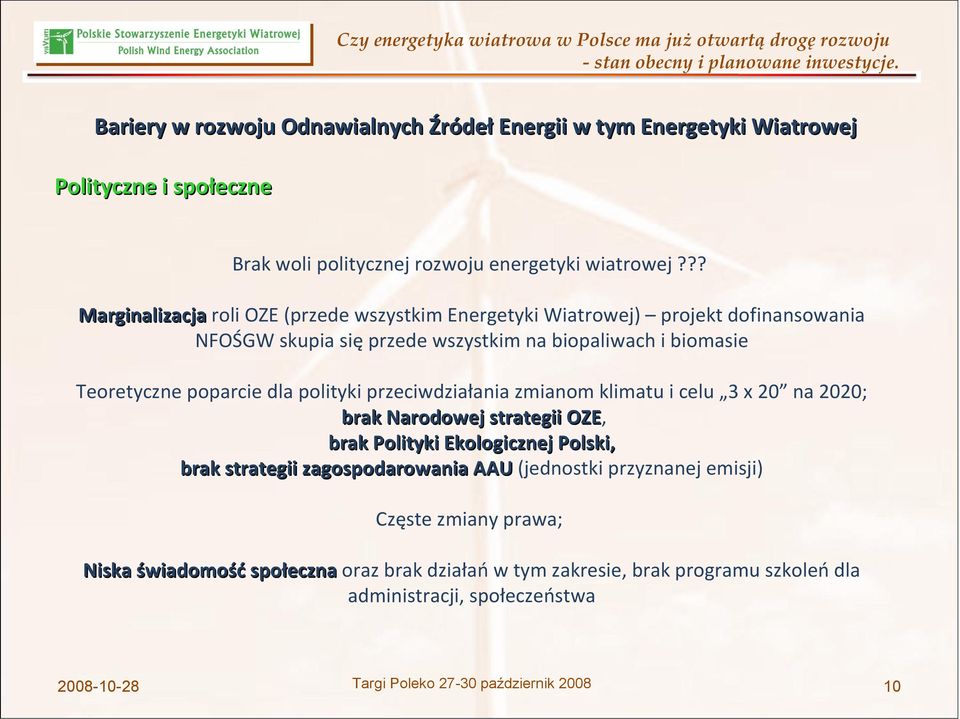 poparcie dla polityki przeciwdziałania zmianom klimatu i celu 3 x 20 na 2020; brak Narodowej strategii OZE, brak Polityki Ekologicznej Polski, brak strategii