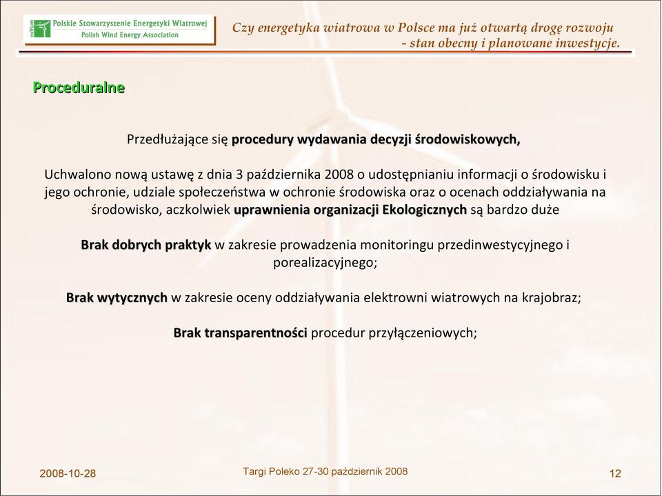 uprawnienia organizacji Ekologicznych są bardzo duże Brak dobrych praktyk w zakresie prowadzenia monitoringu przedinwestycyjnego i