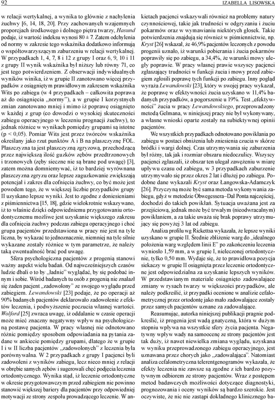 Zatem odchylenia od normy w zakresie tego wskaźnika dodatkowo informują o współtowarzyszącym zaburzeniu w relacji wertykalnej.