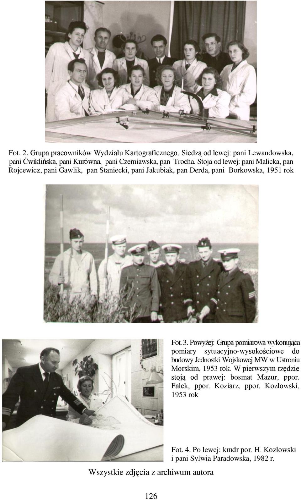 Powyżej: Grupa pomiarowa wykonująca pomiary sytuacyjno-wysokościowe do budowy Jednostki Wojskowej MW w Ustroniu Morskim, 1953 rok.