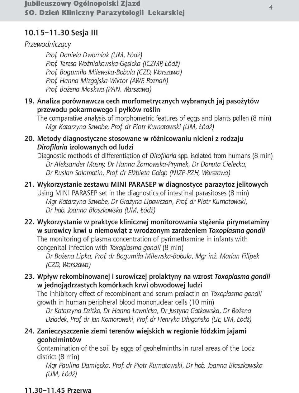 Analiza porównawcza cech morfometrycznych wybranych jaj pasożytów przewodu pokarmowego i pyłków roślin The comparative analysis of morphometric features of eggs and plants pollen (8 min) Mgr