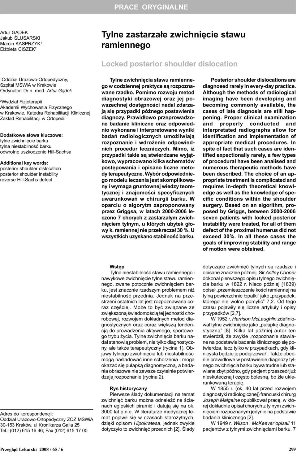 Artur G¹dek 2 Wydzia³ Fizjoterapii Akademii Wychowania Fizycznego w Krakowie, Katedra Rehabilitacji Klinicznej Zak³ad Rehabilitacji w Ortopedii Dodatkowe s³owa kluczowe: tylne zwichniêcie barku tylna