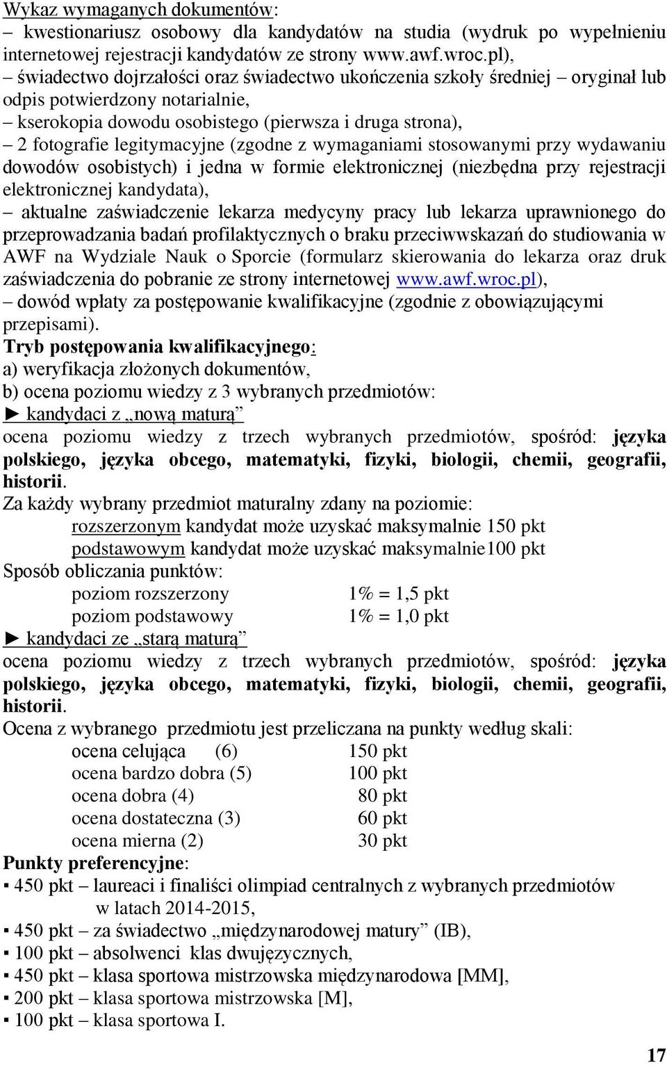 lekarza uprawnionego do przeprowadzania badań profilaktycznych o braku przeciwwskazań do studiowania w AWF na Wydziale Nauk o Sporcie (formularz skierowania do lekarza oraz druk zaświadczenia do