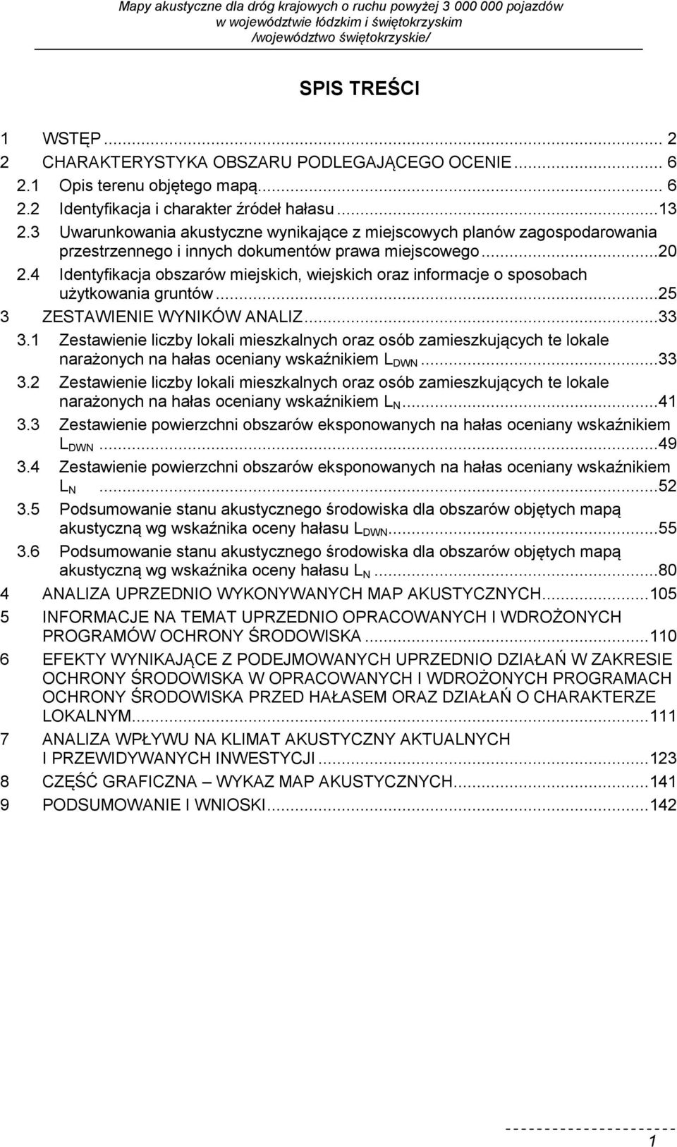 4 Identyfikacja obszarów miejskich, wiejskich oraz informacje o sposobach użytkowania gruntów...25 3 ZESTAWIENIE WYNIKÓW ANALIZ...33 3.
