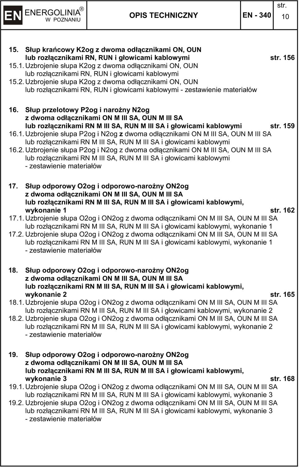 Słup przelotowy P2og i narony N2og z dwoma odłcznikami ON M III SA, OUN M III SA lub rozłcznikami RN M III SA, RUN M III SA i głowicami kablowymi 15