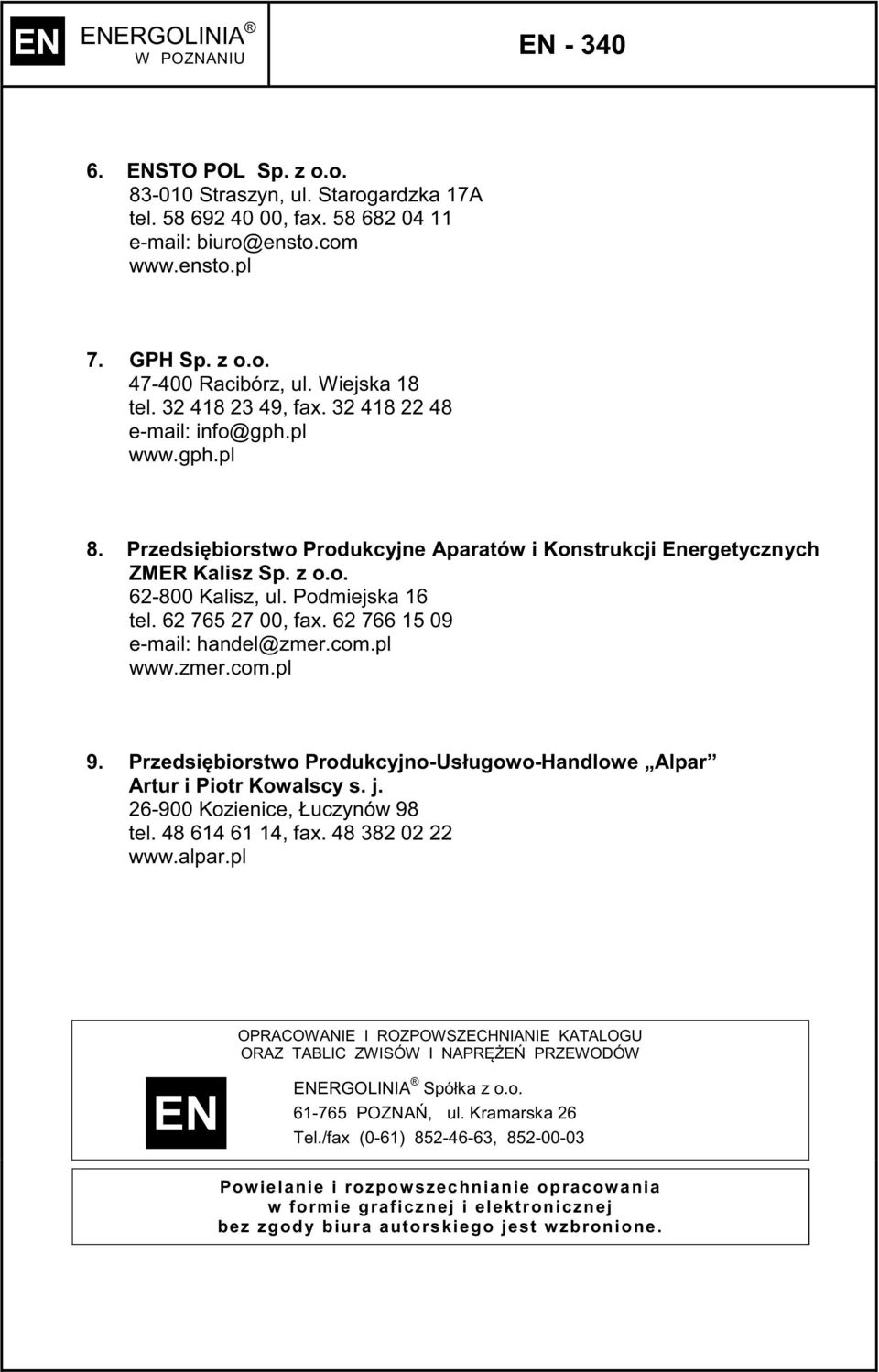 Podmiejska 16 tel. 62 765 27 00, fax. 62 766 15 09 e-mail: handel@zmer.com.pl www.zmer.com.pl 9. Przedsibiorstwo Produkcyjno-Usługowo-Handlowe Alpar Artur i Piotr Kowalscy s. j.