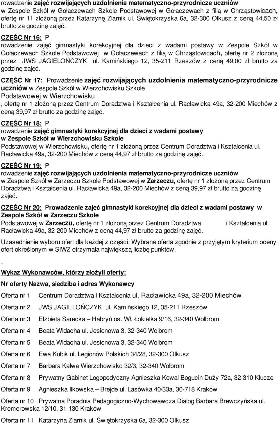 CZĘŚĆ 16: P rowadzenie zajęć gimnastyki korekcyjnej dla dzieci z wadami postawy w Zespole Szkół w Gołaczewach Szkole Podstawowej w Gołaczewach z filią w Chrząstowicach, ofertę nr 2 złożoną przez JWS