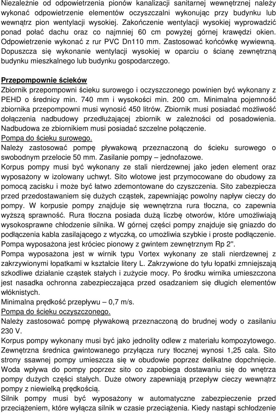 Dopuszcza się wykonanie wentylacji wysokiej w oparciu o ścianę zewnętrzną budynku mieszkalnego lub budynku gospodarczego.