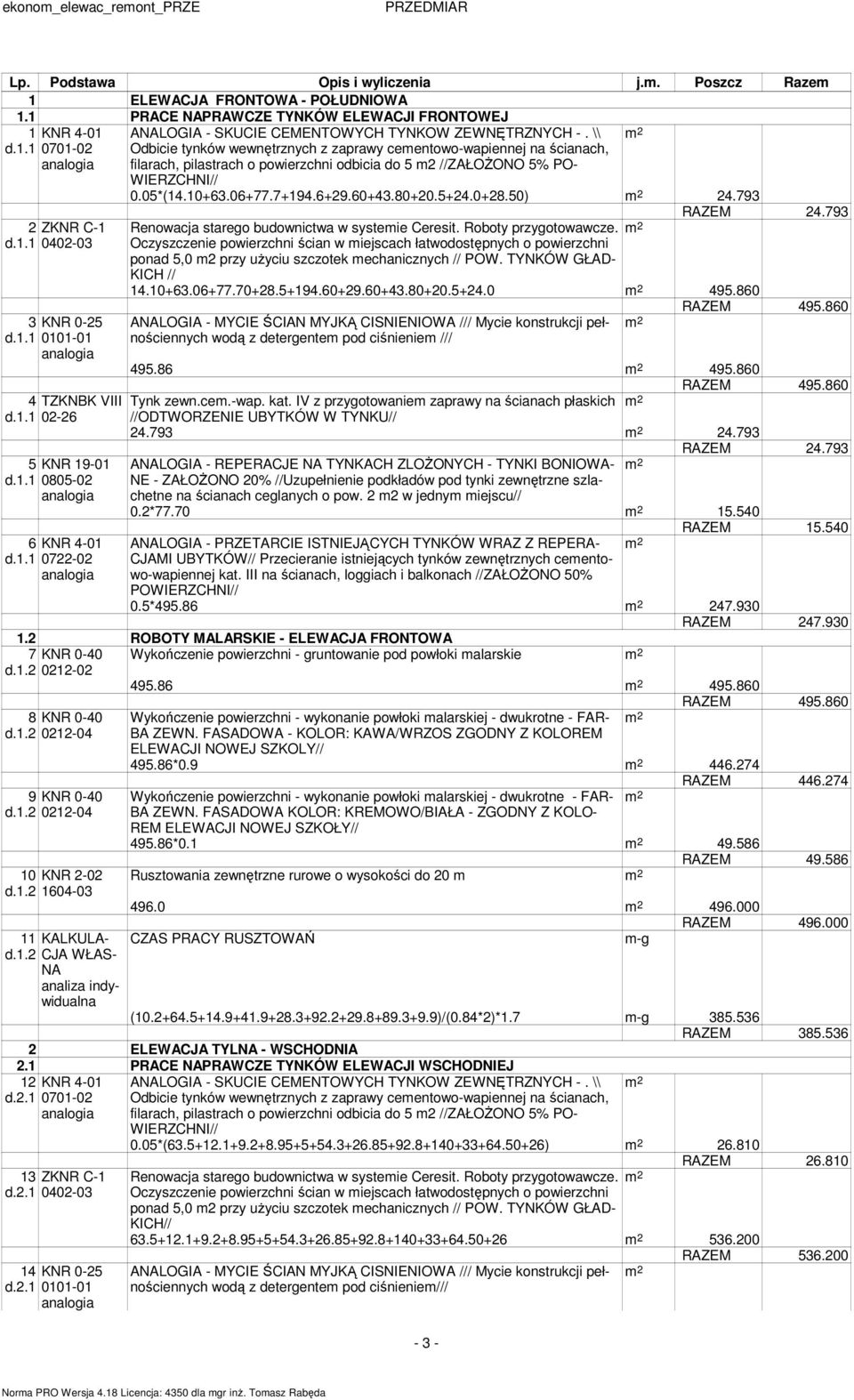 \\ Odbicie tynków wewnętrznych z zaprawy cementowo-wapiennej na ścianach, filarach, pilastrach o powierzchni odbicia do 5 m //ZAŁOŻONO 5% PO- WIERZCHNI// 0.05*(4.0+63.06+77.7+94.6+9.60+43.80+0.5+4.