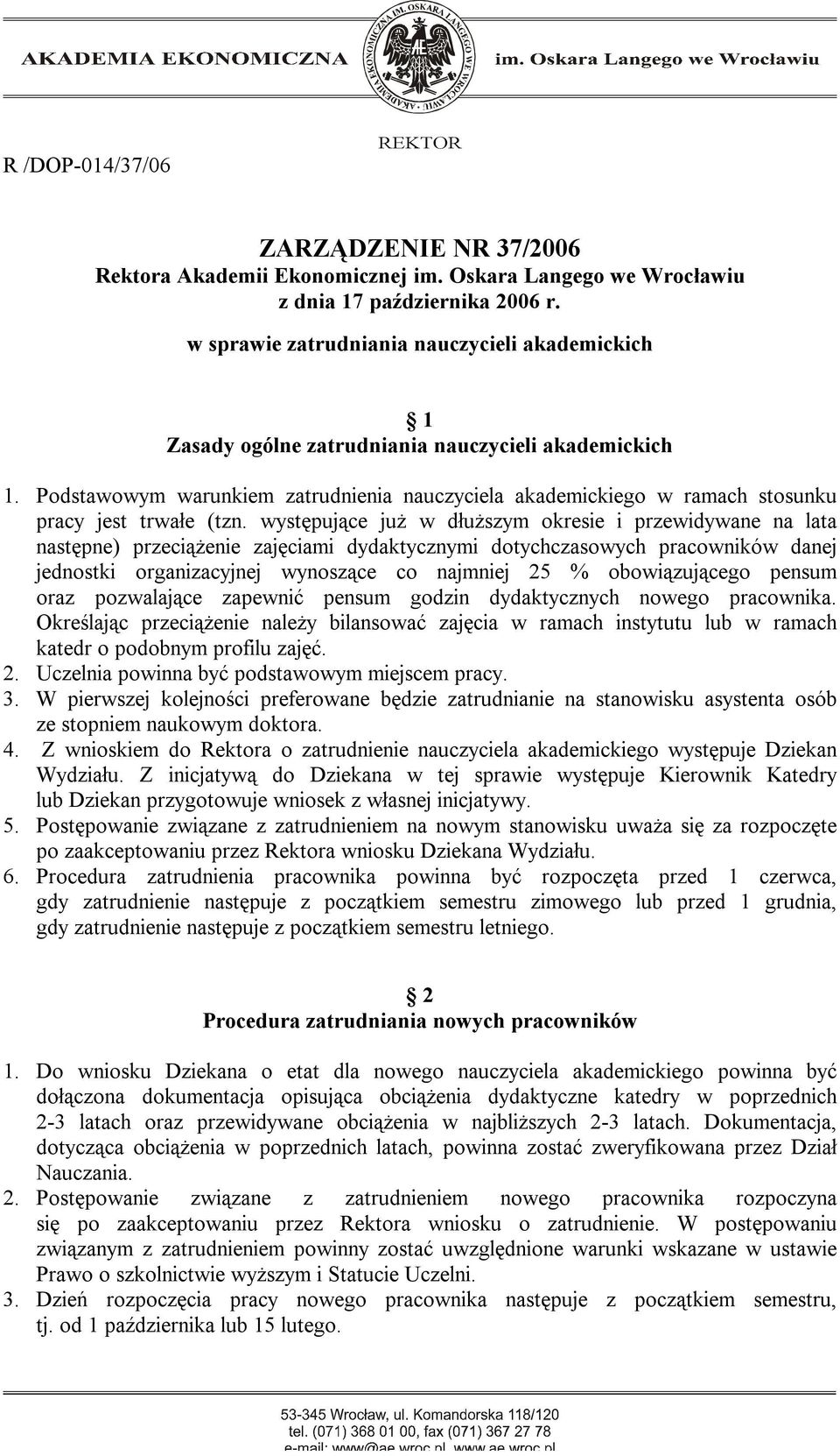 Podstawowym warunkiem zatrudnienia nauczyciela akademickiego w ramach stosunku pracy jest trwałe (tzn.