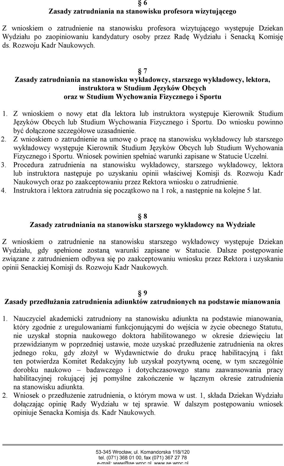 7 Zasady zatrudniania na stanowisku wykładowcy, starszego wykładowcy, lektora, instruktora w Studium Języków Obcych oraz w Studium Wychowania Fizycznego i Sportu 1.