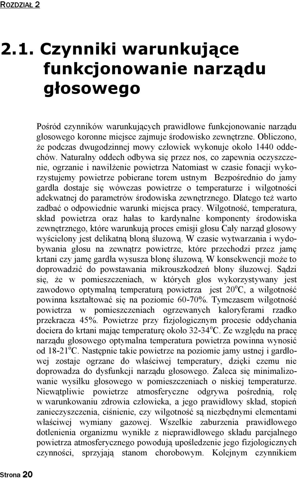 Obliczono, że podczas dwugodzinnej mowy człowiek wykonuje około 1440 oddechów.