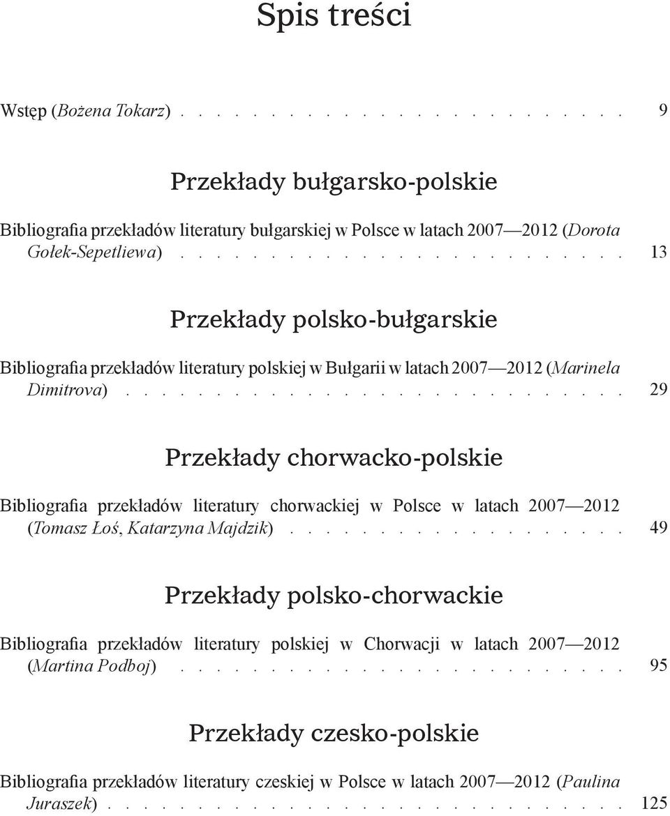 przekładów literatury chorwackiej w Polsce w latach 2007 2012 (Tomasz Łoś, Katarzyna Majdzik) 49 Przekłady polsko-chorwackie Bibliografia przekładów literatury polskiej