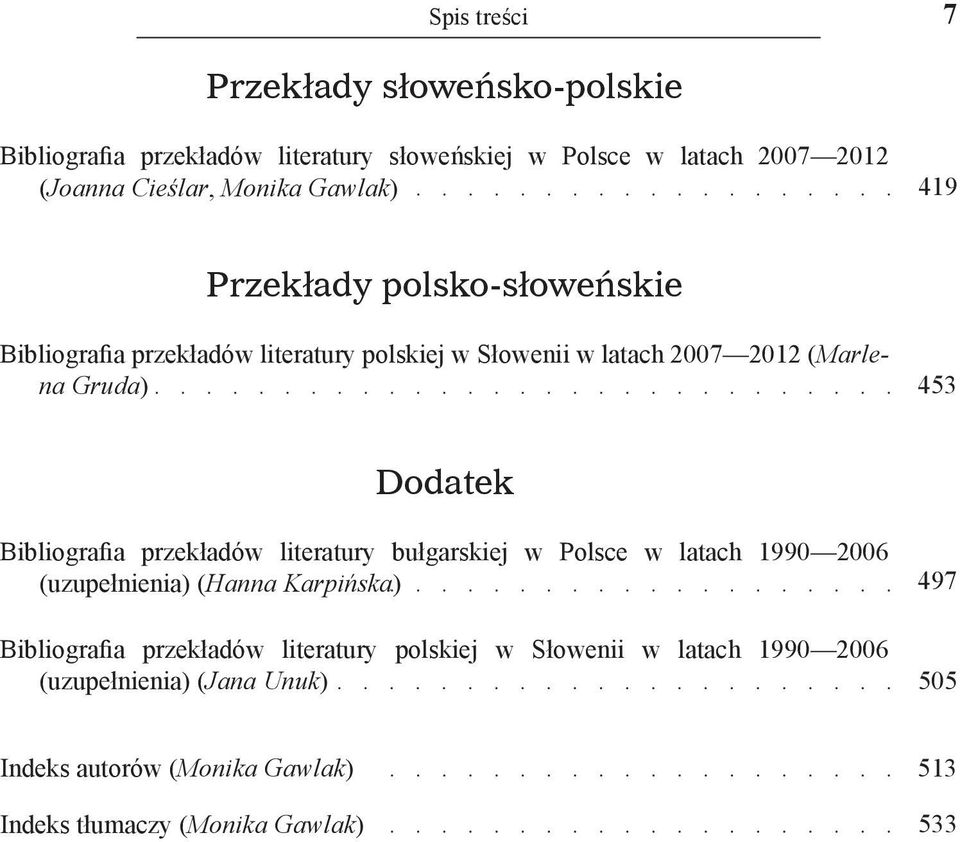 Bibliografia przekładów literatury bułgarskiej w Polsce w latach 1990 2006 (uzupełnienia) (Hanna Karpińska) Bibliografia przekładów literatury