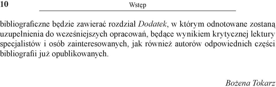 wynikiem krytycznej lektury specjalistów i osób zainteresowanych, jak