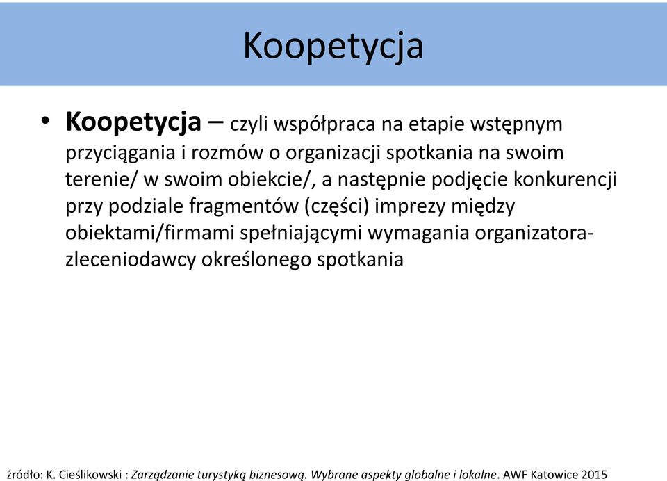 organizacji spotkania na swoim terenie/ w swoim obiekcie/, a następnie podjęcie konkurencji przy podziale