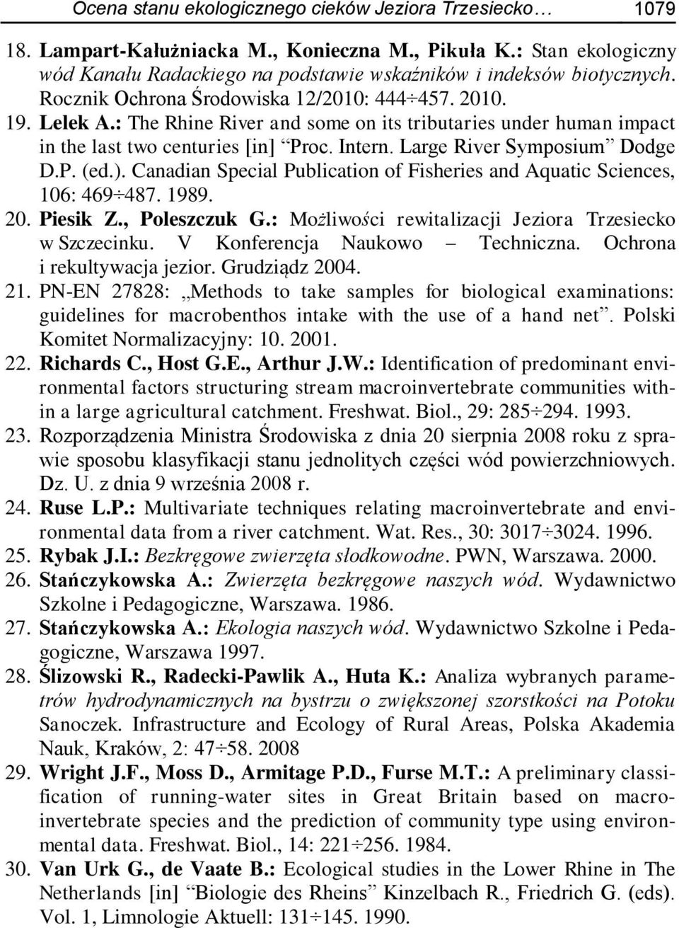 Large River Symposium Dodge D.P. (ed.). Canadian Special Publication of Fisheries and Aquatic Sciences, 106: 469 487. 1989. 20. Piesik Z., Poleszczuk G.