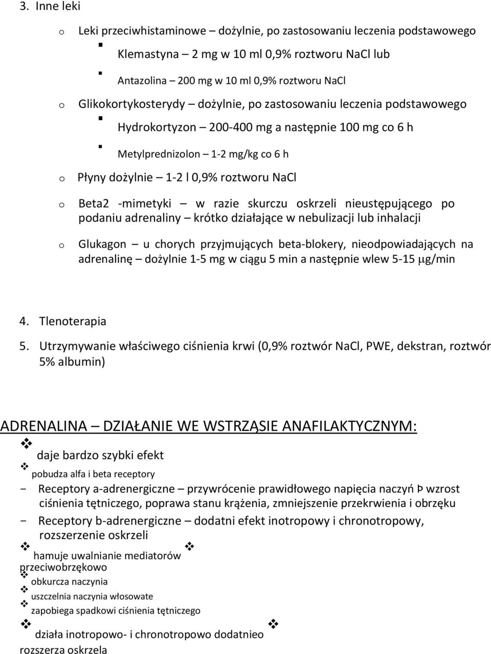 Beta2 -mimetyki w razie skurczu oskrzeli nieustępującego po podaniu adrenaliny krótko działające w nebulizacji lub inhalacji Glukagon u chorych przyjmujących beta-blokery, nieodpowiadających na
