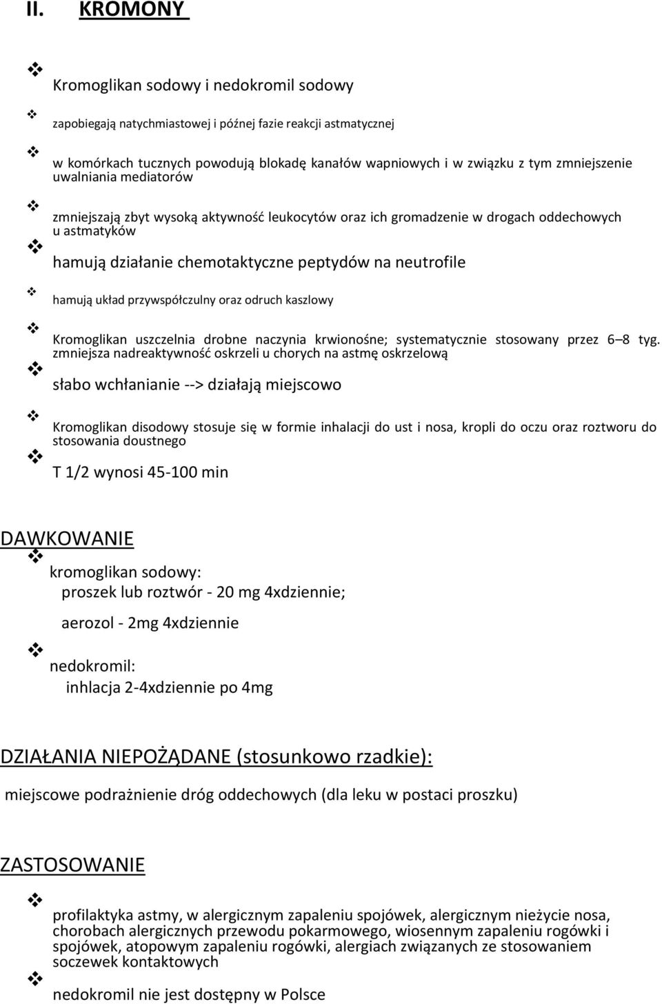 układ przywspółczulny oraz odruch kaszlowy Kromoglikan uszczelnia drobne naczynia krwionośne; systematycznie stosowany przez 6 8 tyg.