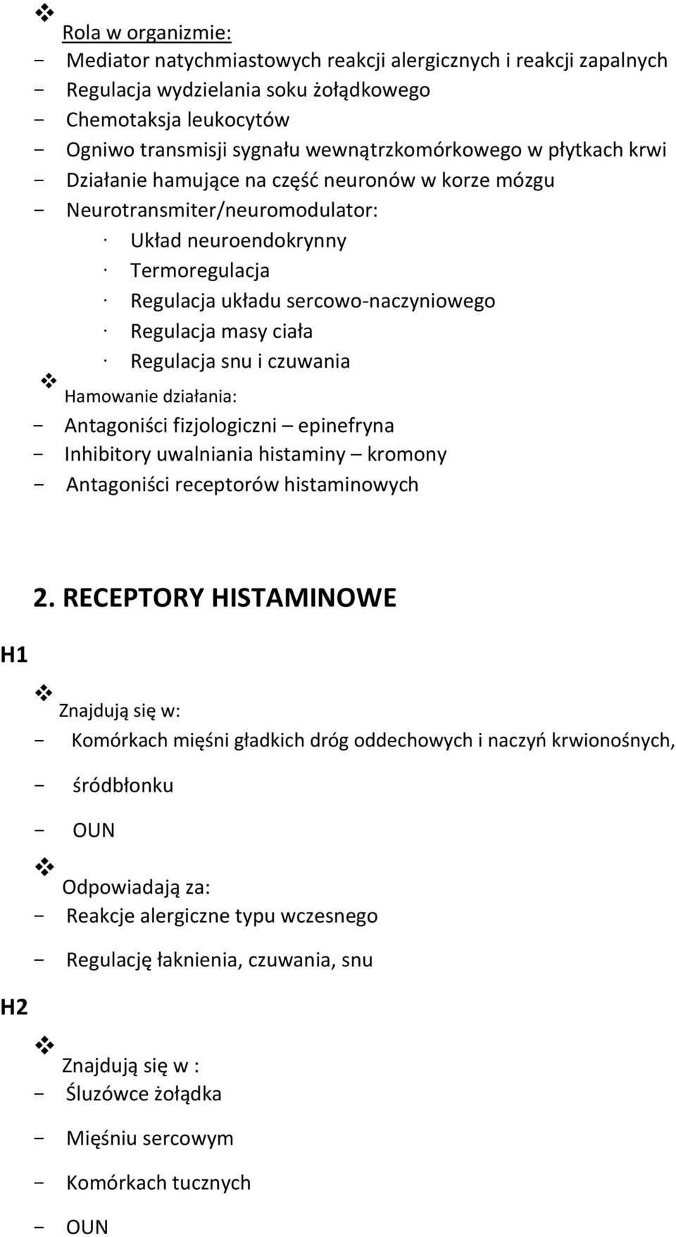 Regulacja snu i czuwania Hamowanie działania: Antagoniści fizjologiczni epinefryna Inhibitory uwalniania histaminy kromony Antagoniści receptorów histaminowych H1 H2 2.