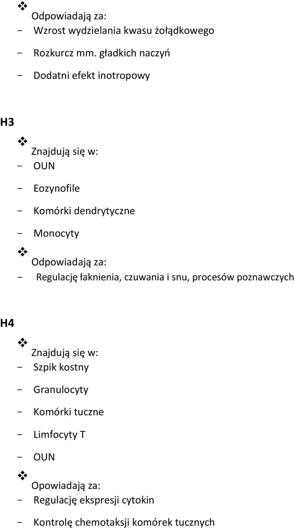 Monocyty Odpowiadają za: Regulację łaknienia, czuwania i snu, procesów poznawczych H4 Znajdują się