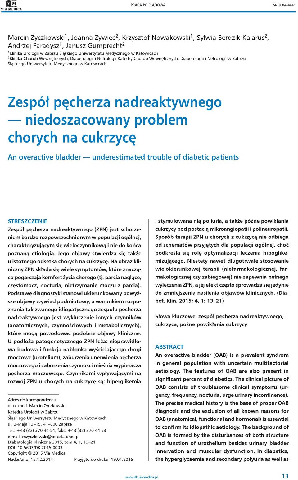 Katowicach Zespół pęcherza nadreaktywnego niedoszacowany problem chorych na cukrzycę An overactive bladder underestimated trouble of diabetic patients STRESZCZENIE Zespół pęcherza nadreaktywnego