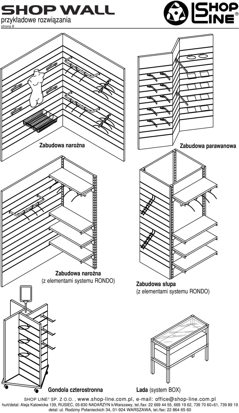 shop-line.com.pl, e-mail: office@shop-line.com.pl hurt/detal: Aleja Katowicka 139, RUSIEC, 05-8 NADARZYN k/warszawy, tel.