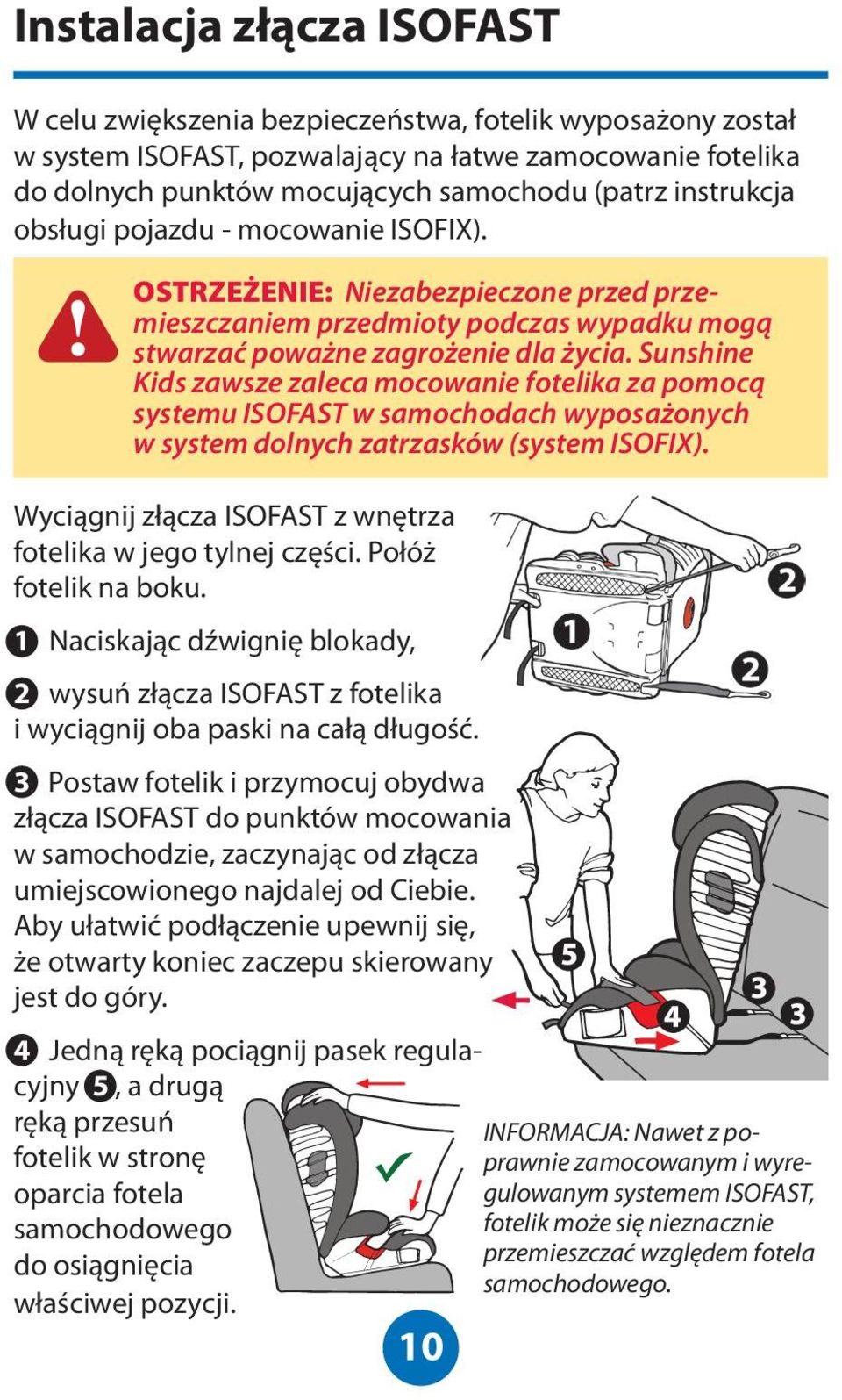 1 Naciskając dźwignię blokady, 2 wysuń złącza ISOFAST z fotelika i wyciągnij oba paski na całą długość.