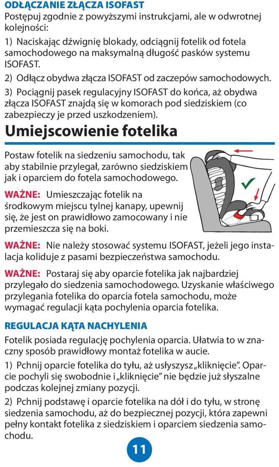 3) Pociągnij pasek regulacyjny ISOFAST do końca, aż obydwa złącza ISOFAST znajdą się w komorach pod siedziskiem (co zabezpieczy je przed uszkodzeniem).