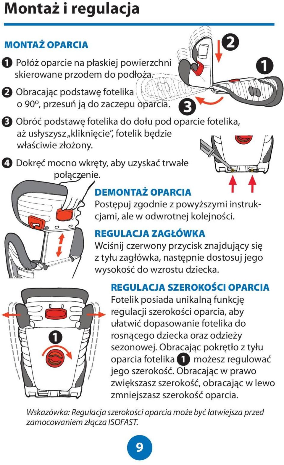 DEMONTAŻ OPARCIA Postępuj zgodnie z powyższymi instrukcjami, ale w odwrotnej kolejności.