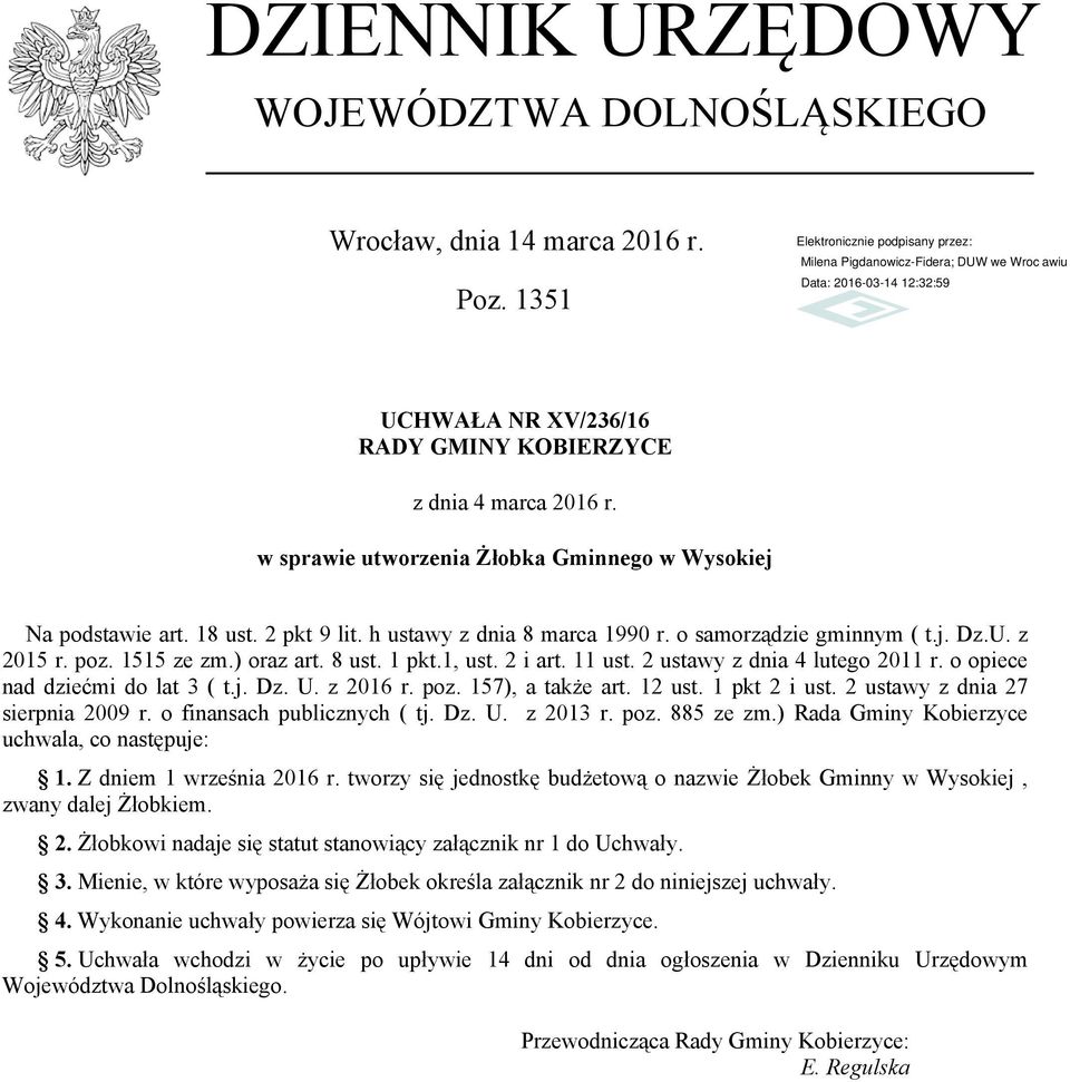 1 pkt.1, ust. 2 i art. 11 ust. 2 ustawy z dnia 4 lutego 2011 r. o opiece nad dziećmi do lat 3 ( t.j. Dz. U. z 2016 r. poz. 157), a także art. 12 ust. 1 pkt 2 i ust. 2 ustawy z dnia 27 sierpnia 2009 r.