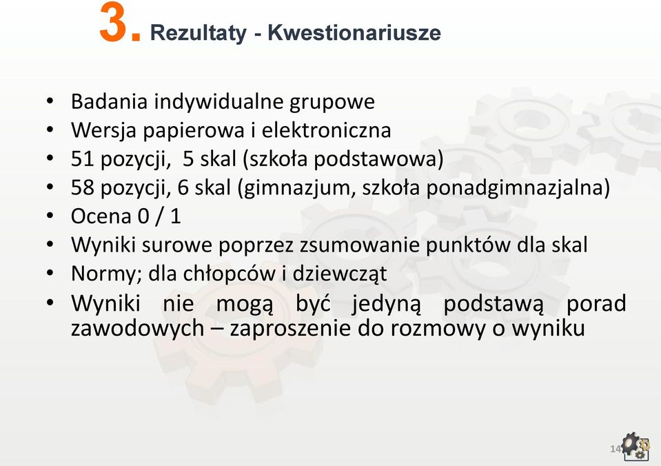 ponadgimnazjalna) Ocena 0 / 1 Wyniki surowe poprzez zsumowanie punktów dla skal Normy; dla