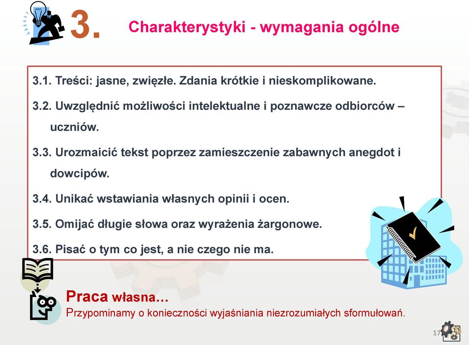 3. Urozmaicić tekst poprzez zamieszczenie zabawnych anegdot i dowcipów. 3.4. Unikać wstawiania własnych opinii i ocen.