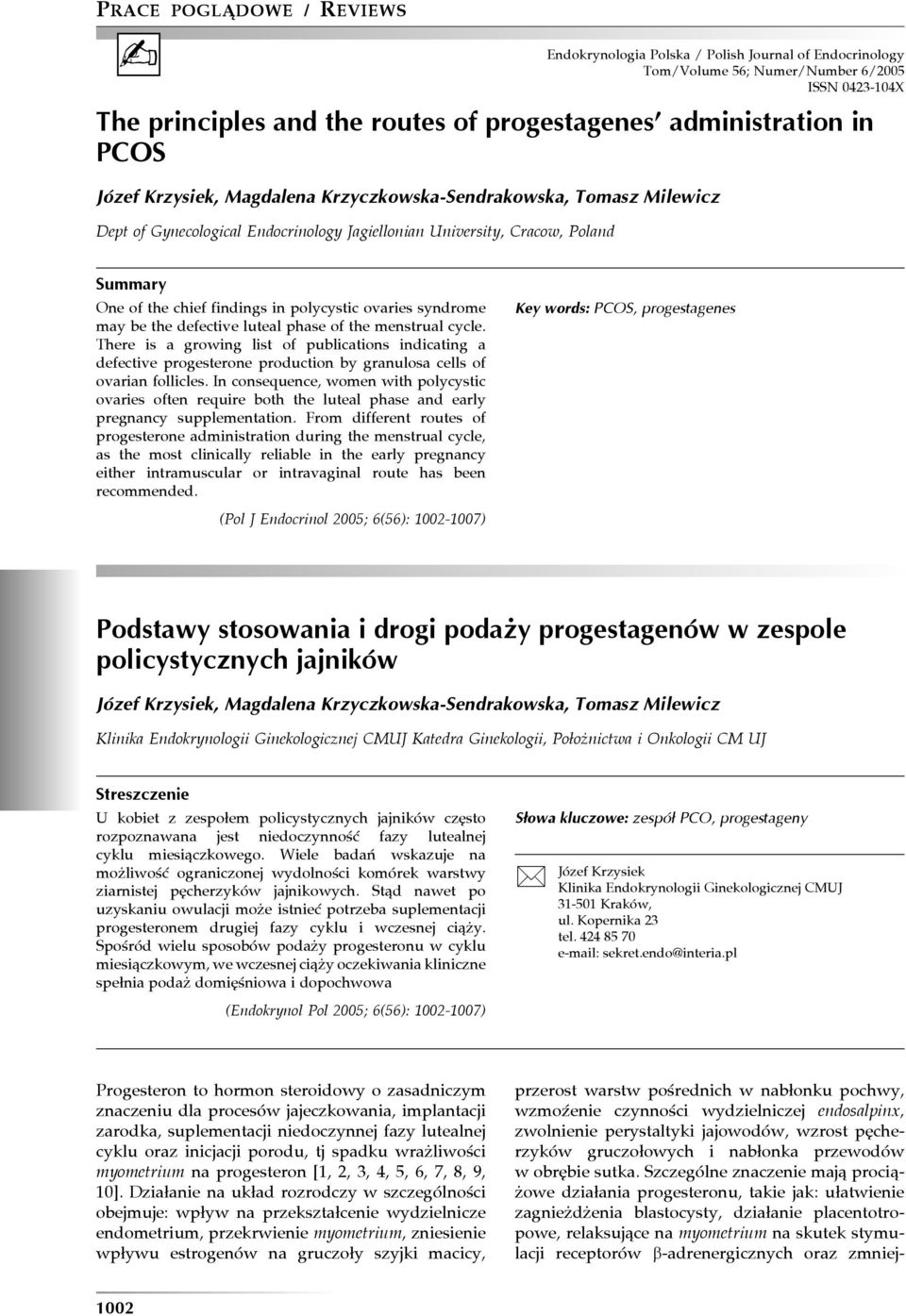 syndrome may be the defective luteal phase of the menstrual cycle. There is a growing list of publications indicating a defective progesterone production by granulosa cells of ovarian follicles.