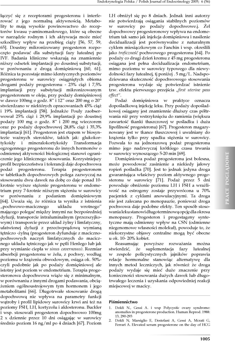 Doustny mikronizowany progesteron rozpoczęto podawać dla substytucji fazy lutealnej po IVF.
