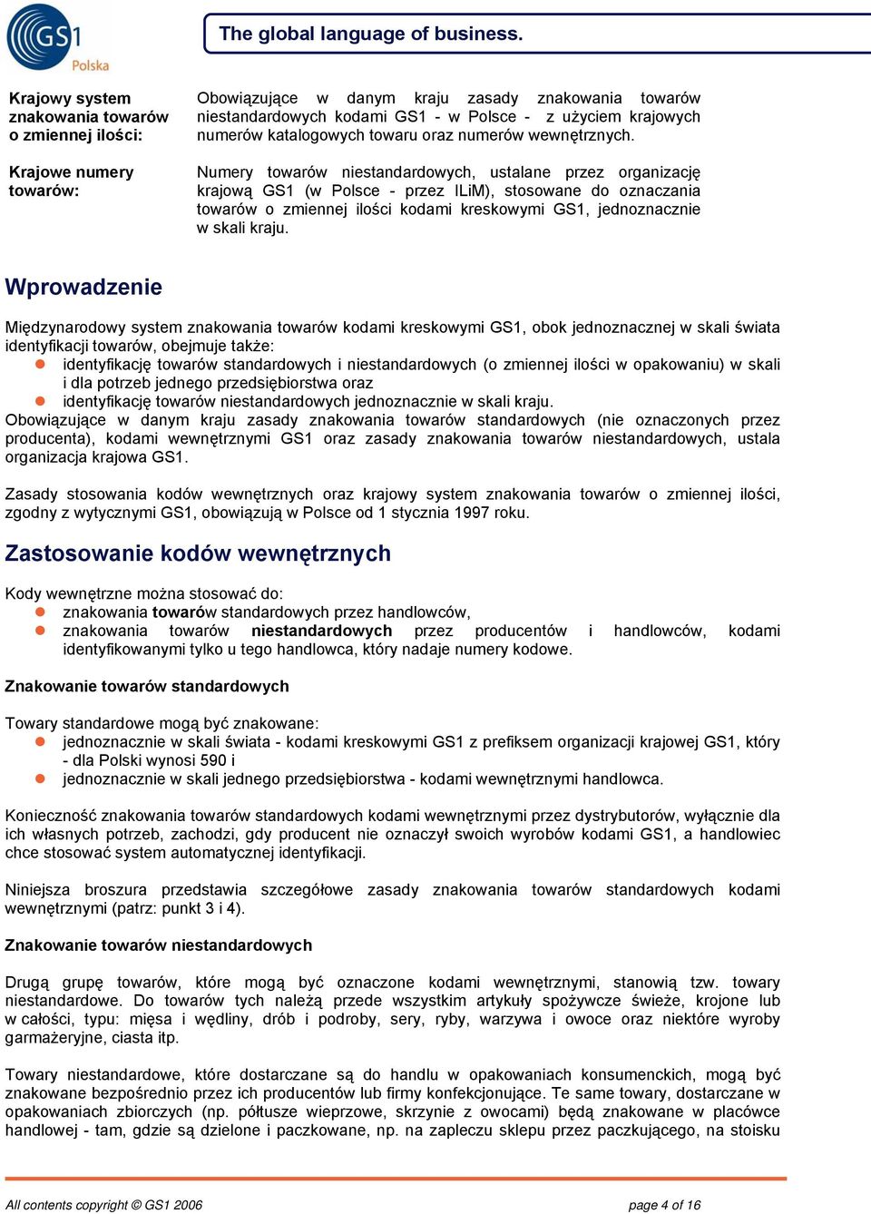 Numery towarów niestandardowych, ustalane przez organizację krajową GS1 (w Polsce - przez ILiM), stosowane do oznaczania towarów o zmiennej ilości kodami kreskowymi GS1, jednoznacznie w skali kraju.