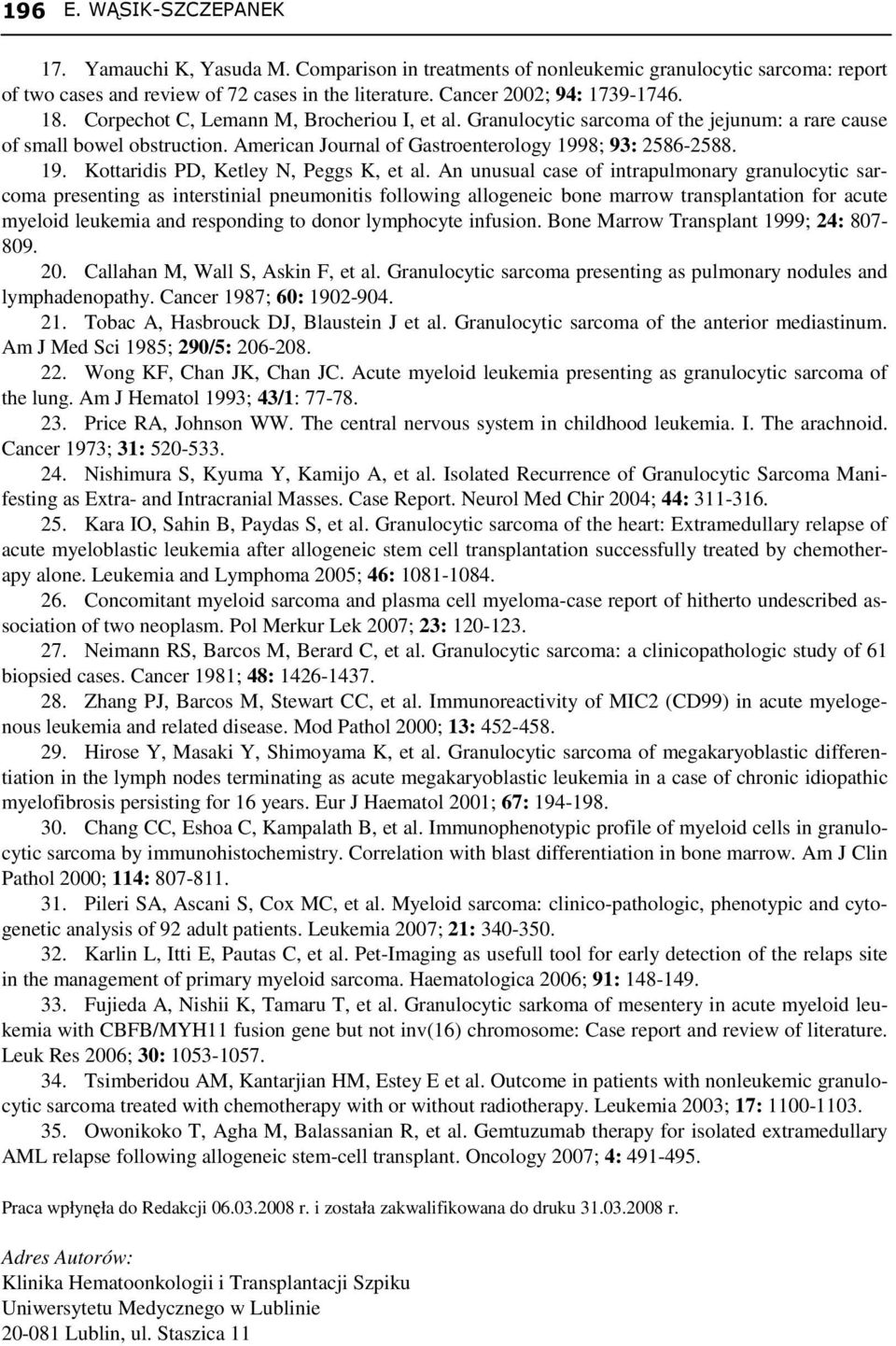 American Journal of Gastroenterology 1998; 93: 2586-2588. 19. Kottaridis PD, Ketley N, Peggs K, et al.