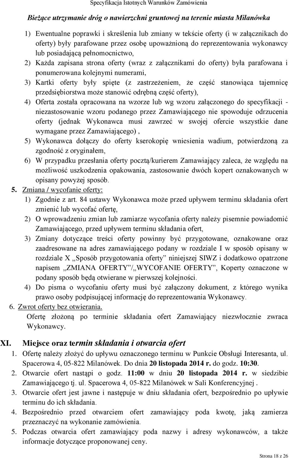zastrzeżeniem, że część stanowiąca tajemnicę przedsiębiorstwa może stanowić odrębną część oferty), 4) Oferta została opracowana na wzorze lub wg wzoru załączonego do specyfikacji - niezastosowanie