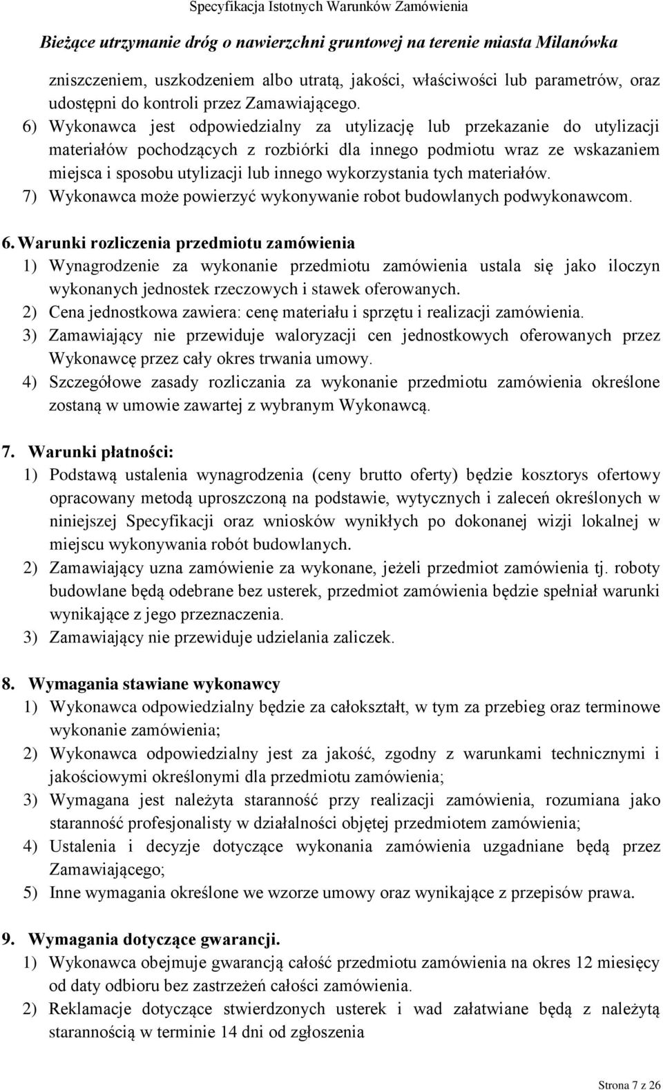 wykorzystania tych materiałów. 7) Wykonawca może powierzyć wykonywanie robot budowlanych podwykonawcom. 6.