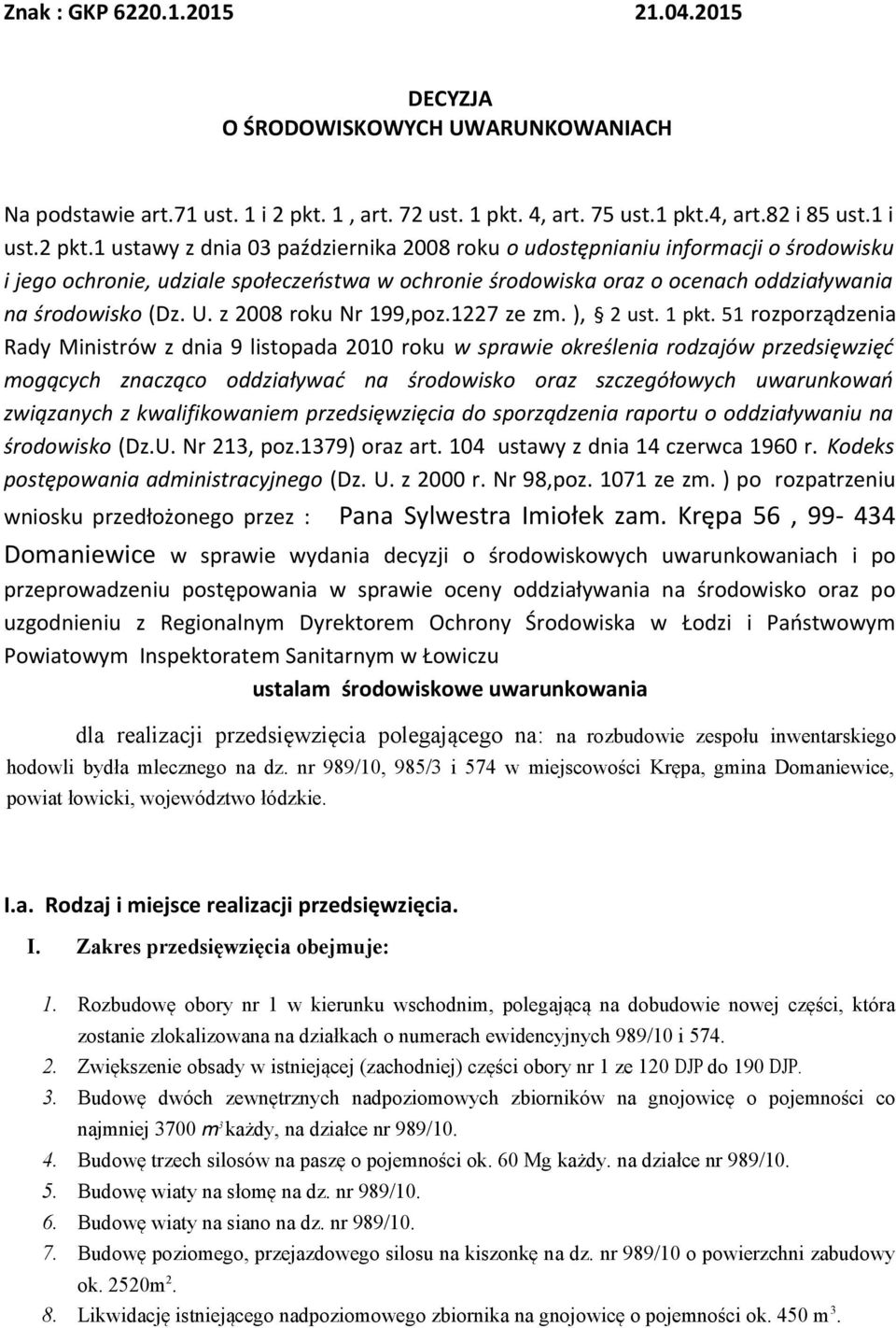 1 ustawy z dnia 03 października 2008 roku o udostępnianiu informacji o środowisku i jego ochronie, udziale społeczeństwa w ochronie środowiska oraz o ocenach oddziaływania na środowisko (Dz. U.