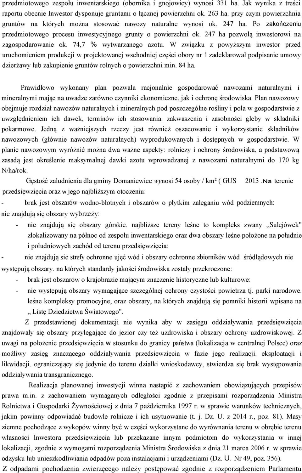 247 ha pozwolą inwestorowi na zagospodarowanie ok. 74,7 % wytwarzanego azotu.