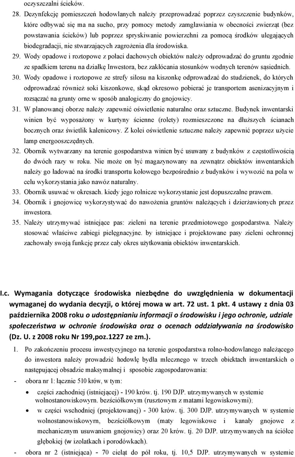lub poprzez spryskiwanie powierzchni za pomocą środków ulegających biodegradacji, nie stwarzających zagrożenia dla środowiska. 29.