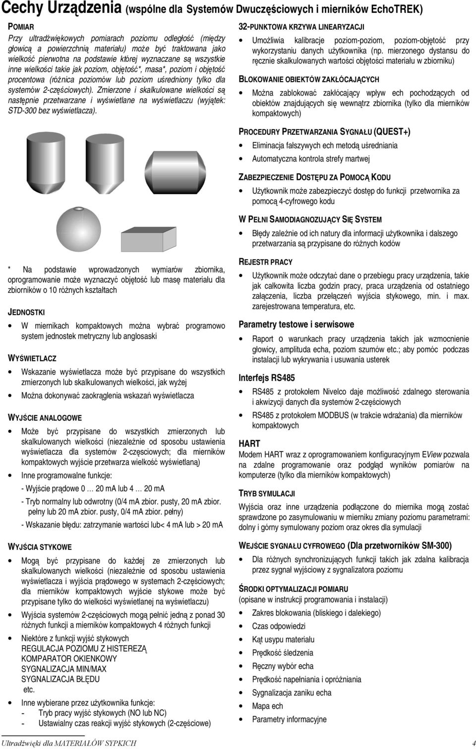 systemów 2-częściowych). Zmierzone i skalkulowane wielkości są następnie przetwarzane i wyświetlane na wyświetlaczu (wyjątek: STD-300 bez wyświetlacza).